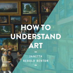 How to Understand Art | Janetta Rebold Benton