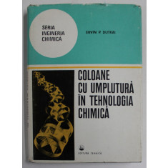 COLOANE CU UMPLUTURA IN TEHNOLOGIA CHIMICA de ERVIN P. DUTKAI , 1977