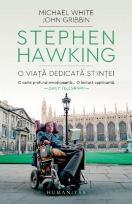 Stephen Hawking. O viata dedicata stiintei &amp;ndash; Michael White, John Gibbin foto