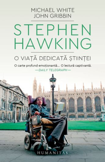 Stephen Hawking. O viata dedicata stiintei &ndash; Michael White, John Gibbin