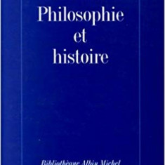 PHILOSOPHIE ET HISTOIRE - BERNARD GROETHUYSEN (CARTE IN LIMBA FRANCEZA)