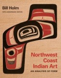 Northwest Coast Indian Art: An Analysis of Form