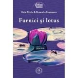 Furnici si lotus. Poeme - Usha Akella, Ruxandra Cesereanu