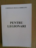 CORNELIU ZELEA CODREANU - PENTRU LEGIONARI - VOL. 1 + ISTORIA MISCARII LEGIONARE