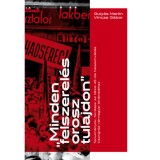 Minden felszerel&eacute;s orosz tulajdon - Tanulm&aacute;nyok, forr&aacute;sok az 1944-45-&ouml;s hatalomv&aacute;lt&aacute;s Csongr&aacute;d v&aacute;rmegyei t&ouml;rt&eacute;net&eacute;hez - Guly&aacute;s Martin