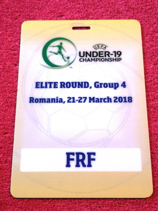 Acreditare turneu fotbal UEFA - U19 Grupa 4 - ROMANIA 21/27.03.2018