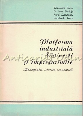 Platforma Industriala Savinesti Si Imprejurimile - C. Botez - Tiraj: 2000 Ex. foto