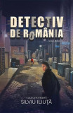 Detectiv de Rom&acirc;nia (Vol. 1) - Paperback brosat - Silviu Iliuță - Bookzone