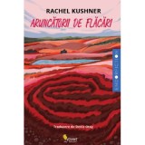 Aruncatorii de flacari - Rachel Kushner