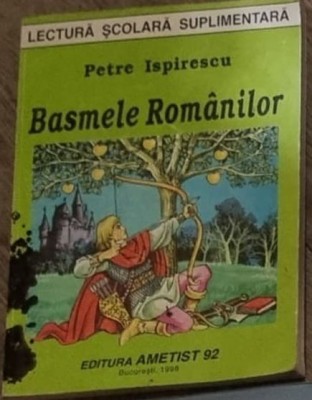 Petre Ispirescu - Basmele Romanilor foto