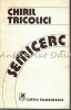 Semicerc - Chiril Tricolici - Roman Cartea Romaneasca 1984 - 332 Pagini