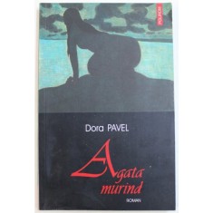 AGATA MURIND - ROMAN de DORA PAVEL , 2004