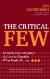 The Critical Few: Energize Your Company&#039;s Culture by Choosing What Really Matters
