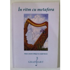 IN RITM CU METAFORA , VOLUM TRILINGV DE CREATII LITERARE CU AUTORI ELEVI DE LICEU , 2015, PREZINTA URME DE INDOIRE