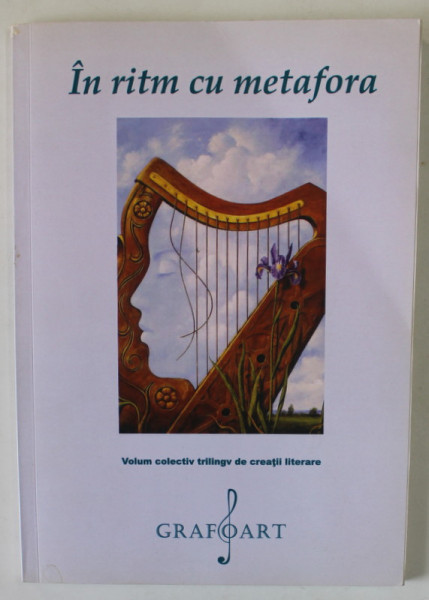 IN RITM CU METAFORA , VOLUM TRILINGV DE CREATII LITERARE CU AUTORI ELEVI DE LICEU , 2015, PREZINTA URME DE INDOIRE