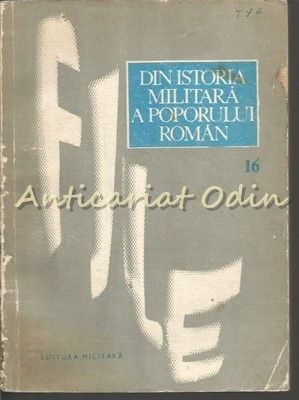 File Din Istoria Militara A Poporului Roman XVI - Coordonator: Ilie Ceausescu foto