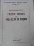 Calculul Modern Al Organelor De Masini - Alexandru Selesteanu ,526663