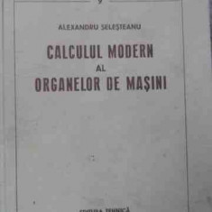 Calculul Modern Al Organelor De Masini - Alexandru Selesteanu ,526663