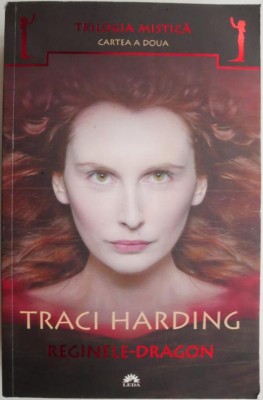 Reginele-dragon. Trilogia mistica (Cartea a doua) &amp;ndash; Traci Harding foto