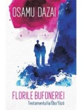 Cumpara ieftin Florile bufoneriei. Testamentul lui Oba Yozo/Osamu Dazai
