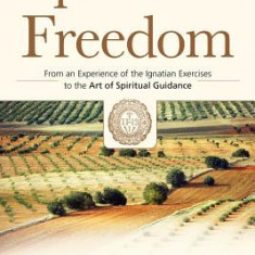 Spiritual Freedom: From an Experience of the Ignatian Exercises to the Art of Spiritual Guidance