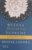 RETETA FERICIRII SUPREME. 7 CHEI PENTRU A OBTINE BUCURIE SI ILUMINARE-DEEPAK CHOPRA