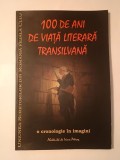 Irina Petraș - 100 de ani de viață literară transilvană: o cronologie &icirc;n imagini