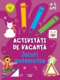 Activități de vacanță. Jocuri matematice (4-5 ani) - Paperback - *** - Litera mică