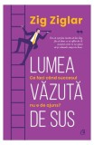 Lumea văzuta de sus - Paperback brosat - Zig Ziglar - Curtea Veche