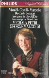 Antonio Vivaldi &bull; Arcangelo Corelli &bull; Benedetto Marcello - Michala Petri, George Malcolm - Recorder Sonatas, Caseta audio
