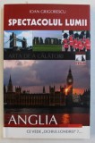 SPECTACOLUL LUMII - ANGLIA de IOAN GRIGORESCU , 2011