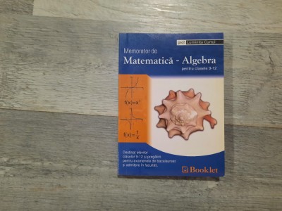 Memorator de matematica-algebra pentru clasele 9-12 de L.Curtui foto