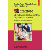 50 de metode de instruire pentru a facilita intelegerea unui text, Douglas Fisher , William G. Brozo , Nancy Frey , Gay Ivey, Polirom