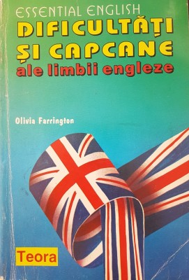 Essential English DIFICULTATI SI CAPCANE ALE LIMBII ENGLEZE - Olivia Farrington foto