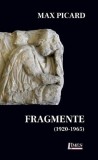 Fragmente (1920-1965) - Paperback brosat - Max Picard - Limes