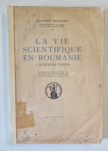 LA VIE SCIENTIFIQUE EN ROUMANIE VOLUMUL I . SCIENCES PURES , 1937, COTOR RESTAURAT