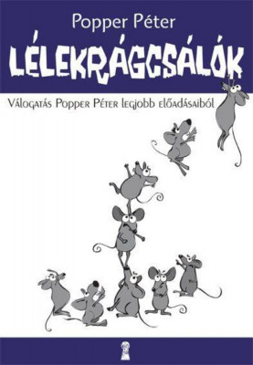 L&amp;eacute;lekr&amp;aacute;gcs&amp;aacute;l&amp;oacute;k - V&amp;aacute;logat&amp;aacute;s Popper P&amp;eacute;ter legjobb előad&amp;aacute;saib&amp;oacute;l - Popper P&amp;eacute;ter foto