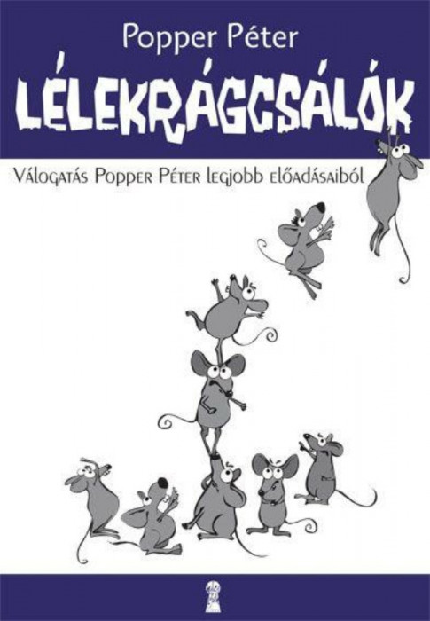 L&eacute;lekr&aacute;gcs&aacute;l&oacute;k - V&aacute;logat&aacute;s Popper P&eacute;ter legjobb előad&aacute;saib&oacute;l - Popper P&eacute;ter