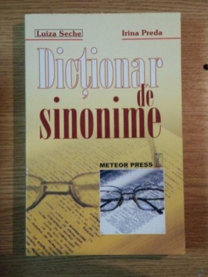 DICTIONAR DE SINONIME de LUIZA SECHE , IRINA PREDA , 2007 foto