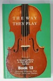 THE WAY THEY PLAY , by Dr. SAMUEL APPLEBAUM , Dr. MARK ZILBERQUIT and THEO SAYE , BOOK 13 , ILLUSTRATED DISCUSSIONS WITH FAMOUS ARTISTS AND TEACHERS