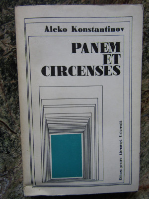 Panem et circenses / (Paine si circ) Scrieri alese Aleko Konstantinov foto
