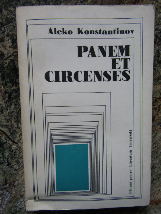Panem et circenses / (Paine si circ) Scrieri alese Aleko Konstantinov