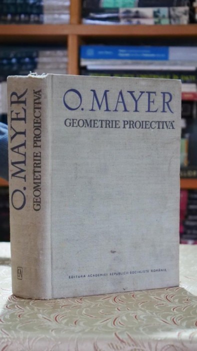 Geometrie proiectiva - O. Mayer