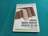 TEHNOLOGIA FABRICĂRII PRODUSELOR STRATIFICATE DIN LEMN * DUMITRU MARINESCU / 1978* 777