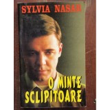 O MINTE SCLIPITOARE - SYLVIA NASAR