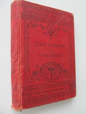 Lise Fleuron (2 vol.) - colegate (lb. maghiara) - Georges Ohnet foto