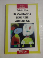 IN CAUTAREA EDUCATIEI AUTENTICE - GABRIEL ALBU foto