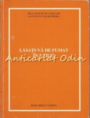 Lasati-va De Fumat In 5 Zile ! - Dr. J. Wayne McFarland, Elman J. Folkenberg