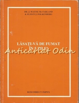 Lasati-va De Fumat In 5 Zile ! - Dr. J. Wayne McFarland, Elman J. Folkenberg foto