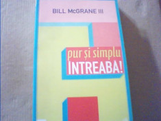 Bill McGrane III - PUR SI SIMPLU INTREABA! { 2011 } foto